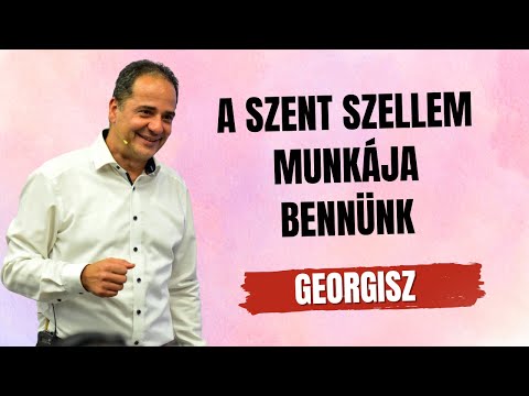 Georgisz: A Szent Szellem munkája bennünk  2025/10/12