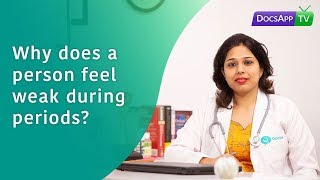 Why does a person feel Weak During Periods? #AsktheDoctor