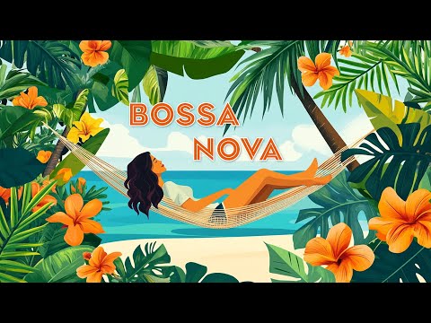 Tropical Bossa Nova Jazz 2025 – Playlist Bossa Nova Covers Of Popular Songs