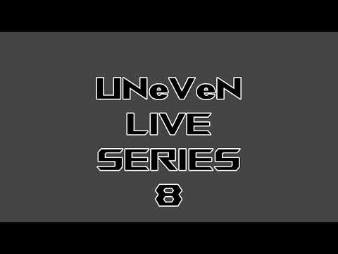 uneven live series 8