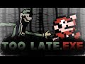 Too Late Exe Full Animation