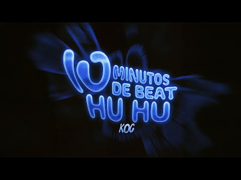 KOC - 10 Minutos de Beat HuHu (Audio Oficial)
