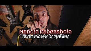 Manolo kabezabolo - El aborto de la gallina