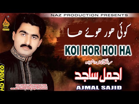KOI HOR HOI HA TA CHOR WANJI HA | Ajmal Sajid | Saraiki Song | Full Hd Video | Naz Saraiki