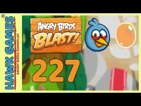 Angry Birds Blast Level 227 - 3 Stars Walkthrough, No Boosters