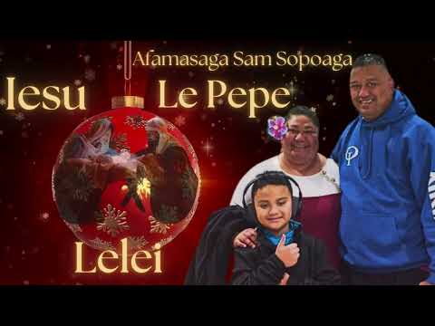 IESU LE PEPE LELEI (ORIGINAL) AFAMASAGA SAM SOPOAGA