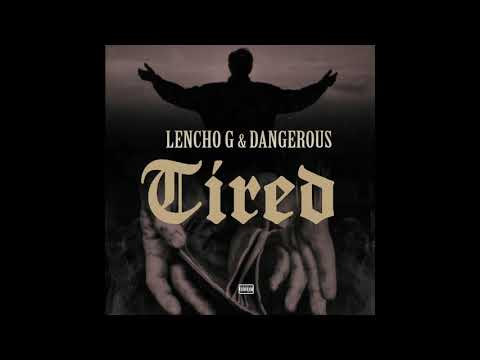 LENCHO G & PELIGROSO - "TIRED"