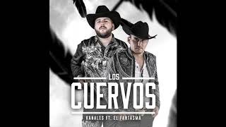 Los Cuervos - Kanales Feat. El Fantasma