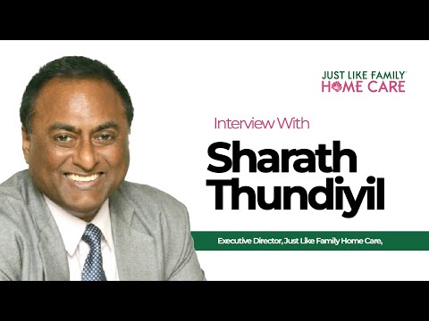 INTERVIEW WITH SHARATH THUNDIYIL EXECUTIVE DIRECTOR, JUST LIKE FAMILY HOME CARE, KITCHENER,