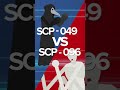 SCP 049 VS SCP 096 SCP Animation