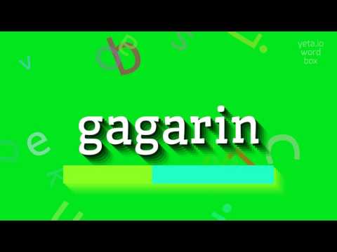 How to say "gagarin"! (High Quality Voices)