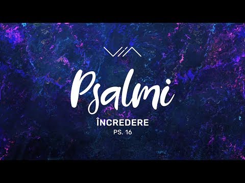 Psalmul 16 - Încredere - Vlad Crîznic
