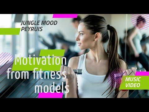 Мотивация Jungle Mood — Peyruis(MUSIC VIDEO)Fitness Model for motivation!