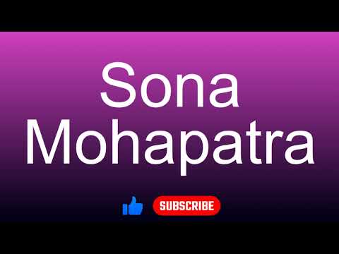 How to correctly pronounce - Sona Mohapatra