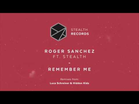 Roger Sanchez - Remember Me Ft Stealth (Luca Schreiner Remix)