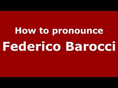 How to pronounce Federico Barocci (Italian/Italy) - PronounceNames.com