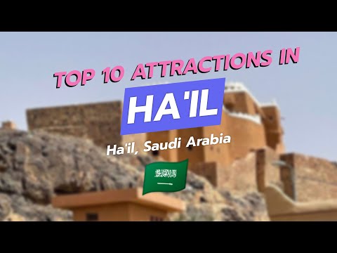 Top 10 Attractions in Ha'il, Saudi Arabia 🇸🇦✨
