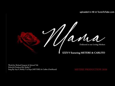 IZZY-V ft METERE CREW & CARLITO  - MAMA | PNG MUSIC 2020