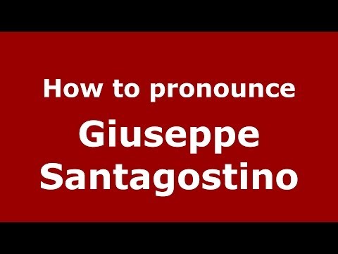 How to pronounce Giuseppe Santagostino (Italian/Italy)  - PronounceNames.com