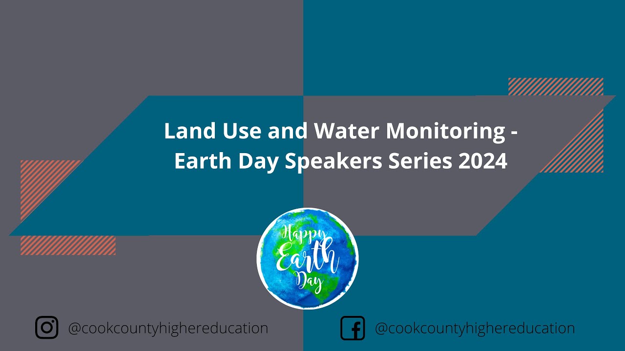 Land Use and Water Monitoring - Earth Day Speakers Series 2024