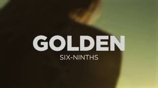 Six-Ninths - Golden (Lyric Video)