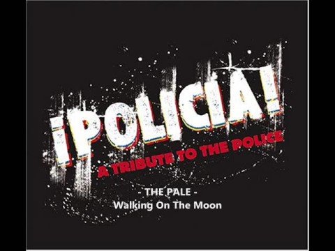 Policia ; The Pale - Walking On The Moon