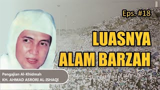 Download lagu 18 LUAS ALAM BARZAH Pengajian KH AHMAD ASRORI AL I... mp3