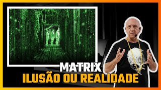 MATRIX: Entendendo oque é ILUSÃO e o que é REALIDADE | Prof. Laércio Fonseca