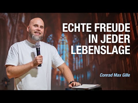 Wie du echte Freude trotz Herausforderungen findest | Conrad Max Gille