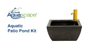 Aquascape Aquatic Patio Pond Kit - How To