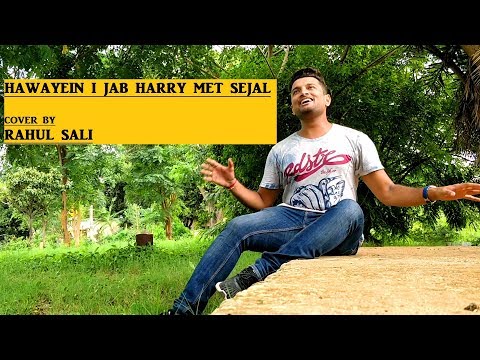 rahul sali Hawayein cover jab Harry met sejal 