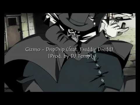 Gizmo - DripDrip (feat. Freddie Dredd)  [Prod  by DJ Temp]
