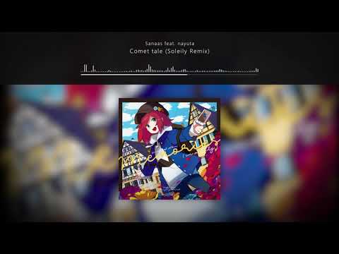 Sanaas feat. nayuta - Comet tale (Soleily Remix) // Memories (in a City)