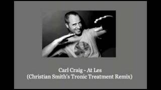 Carl Craig - At Les (Christian Smith's Tronic Treatment Remix)