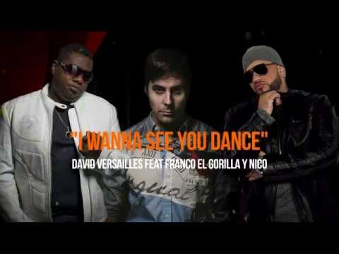 David Versailles Feat. Franco El Gorila Y Nico - I Wanna See You Dance (VERSION EDIT Dvj LeNo)