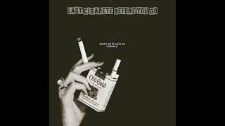 Download lagu Last Cigarete Before You Go mp3 Download lagu Last Cigarete Before You Go mp3