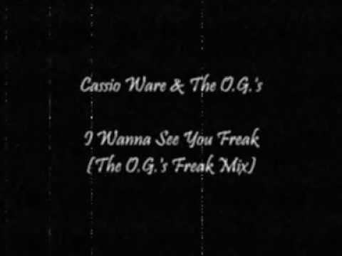 Cassio Ware & The O.G.'s - I Wanna See You Freak (The O.G.'s Freak Mix)