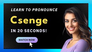 How to pronounce Csenge