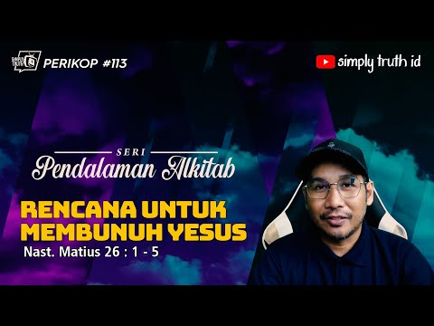 RENCANA UNTUK MEMBUNUH YESUS / PERIKOP 113 / Matius 26 : 1 - 5 / Seri Pendalaman Alkitab