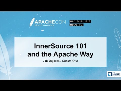InnerSource 101 and the Apache Way - Jim Jagielski, Capital One