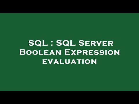 Sql Sql Server Boolean Expression Evaluation