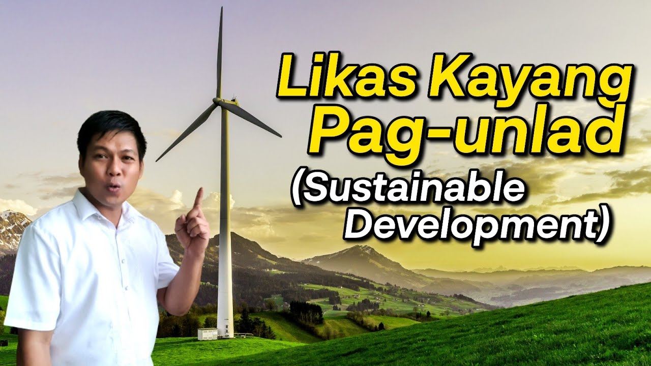 Likas Kayang Pag-unlad ||Sustainable Development