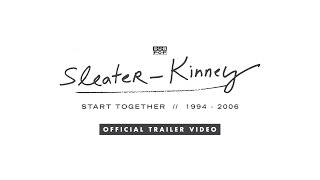 Sleater-Kinney - Start Together [OFFICIAL TRAILER VIDEO]