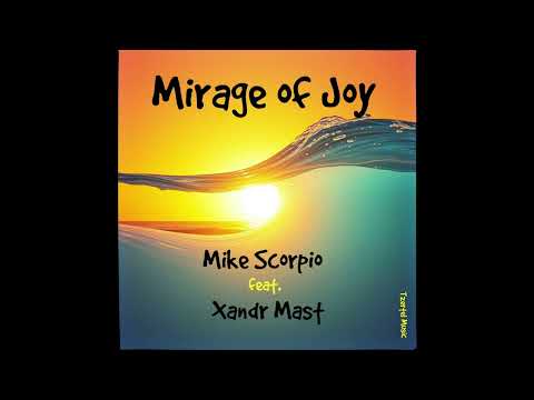 Mirage of Joy. Mike Scorpio feat. Xandr Mast. #mikescorpio #xandrmast #tzertelmusic #mirageofjoy