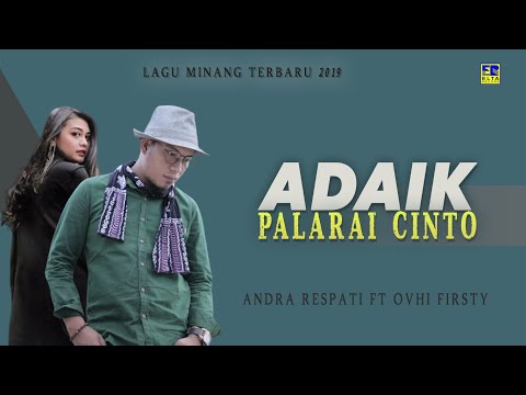 Andra Respati Feat Ovhi Firsty - Adaik Palarai Cinto (Official Music Video) Lagu Minang Terbaru 2019