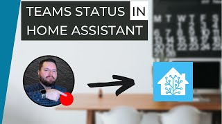 Bring Microsoft Teams Presence into Home Assistant