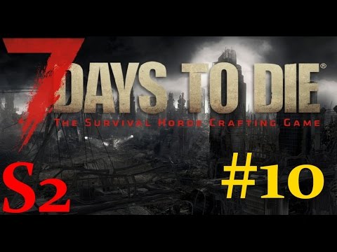 7 Days to die S2#10 Wir haben keine Ruhe!! [Gameplay German deutsch]
