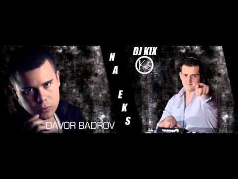 DJ KiX ft Davor Badrov - Na Eks - 2014 HIT (download)