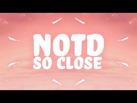 NOTD, Felix Jaehn - So Close (Lyrics) ft. Georgia Ku & Captain Cuts