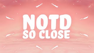 NOTD, Felix Jaehn - So Close (Lyrics) ft. Georgia Ku &amp; Captain Cuts